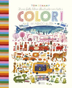 Il più folle libro illustrato con tutti i colori del mondo