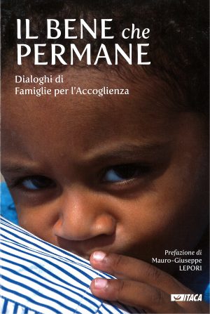 Il bene che permane Dialoghi di Famiglie per l'Accoglienza