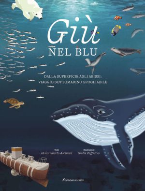 Giù nel blu. Dalla superficie agli abissi: viaggio sottomarino sfogliabile.